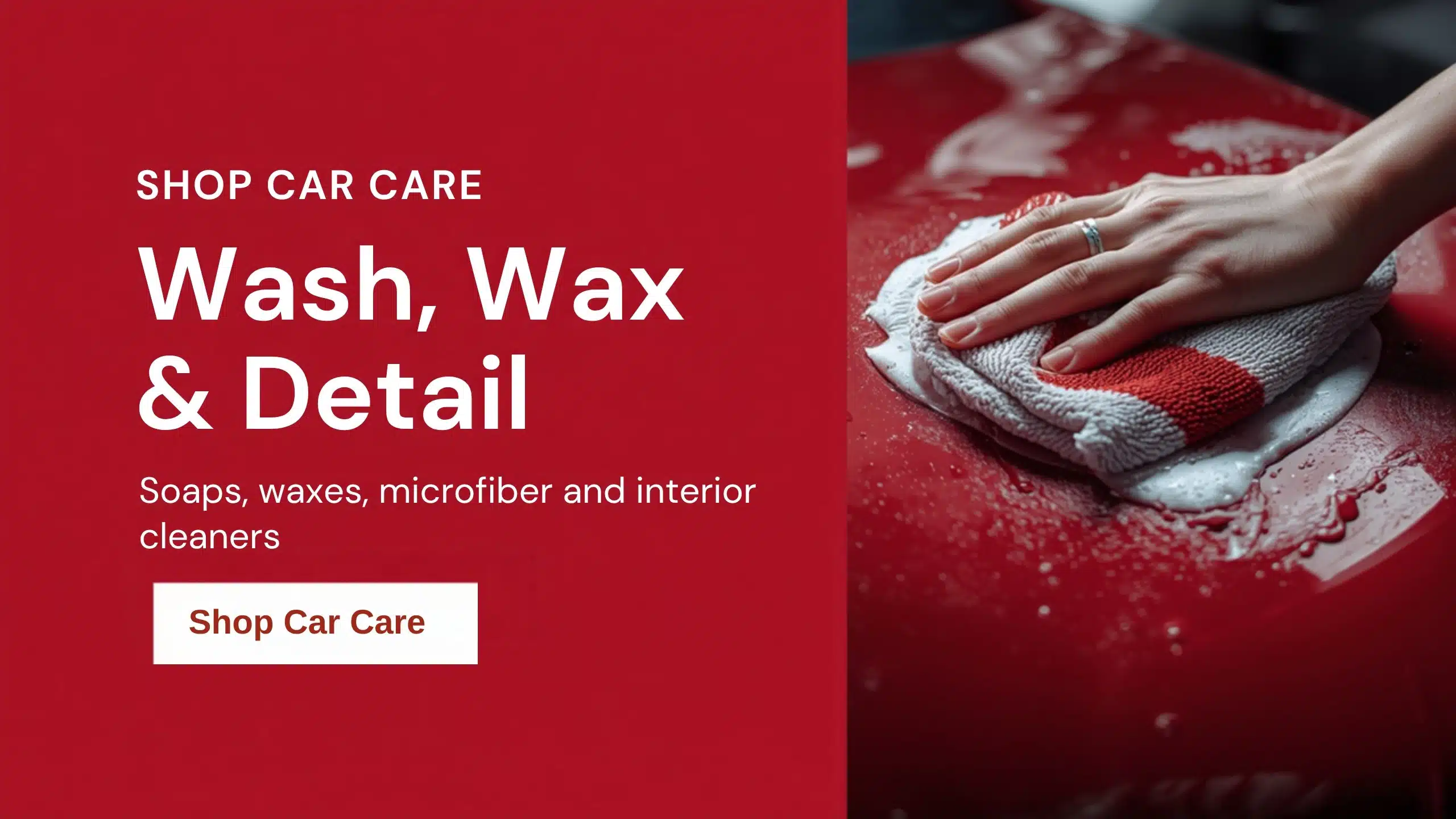 Shop Car Care - Wash, Wax & Detail - Soaps, waxes, microfiber and interior cleaners. - Shop Car Care